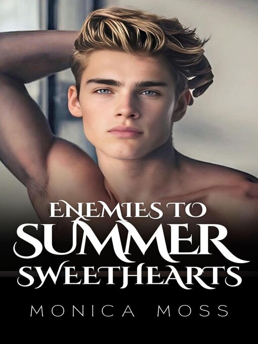Title details for Enemies to Summer Sweethearts by Monica Moss - Available